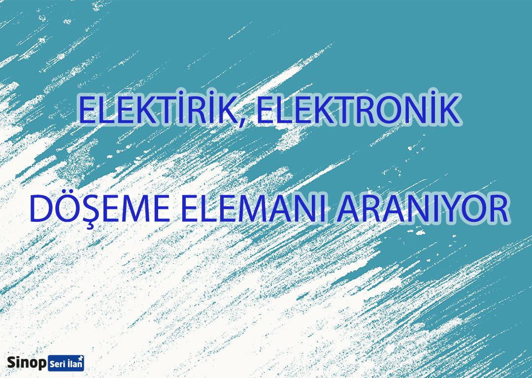 Elektrik, Elektronik, Döşeme Elemanı Aranıyor